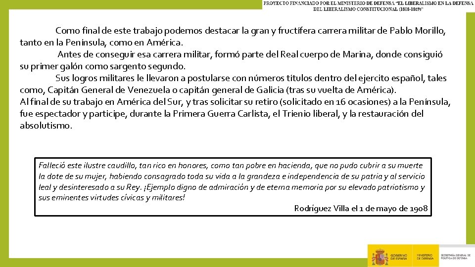 Como final de este trabajo podemos destacar la gran y fructífera carrera militar de