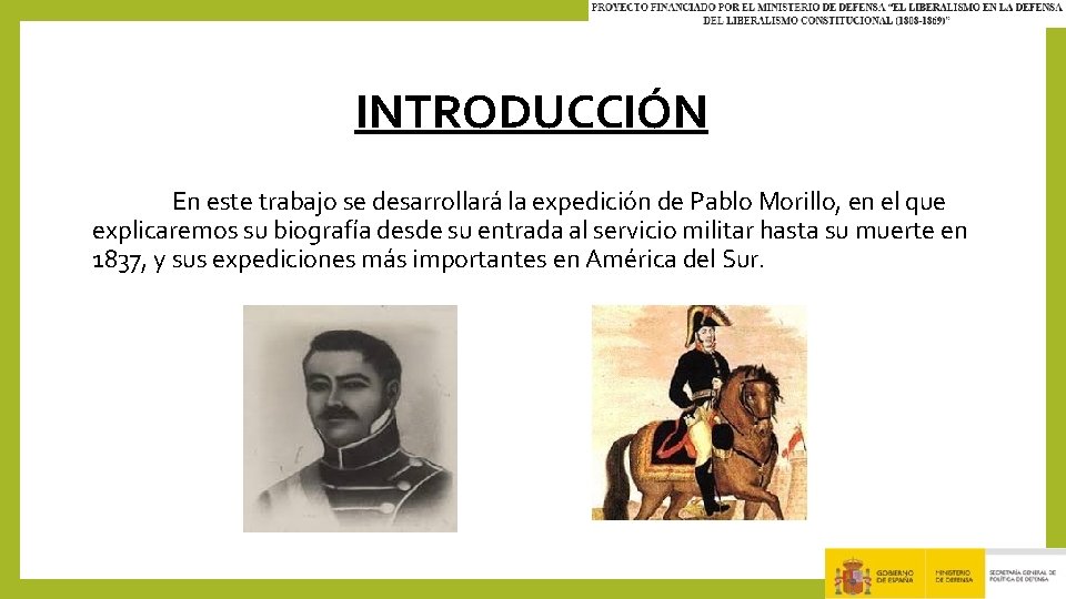 INTRODUCCIÓN En este trabajo se desarrollará la expedición de Pablo Morillo, en el que