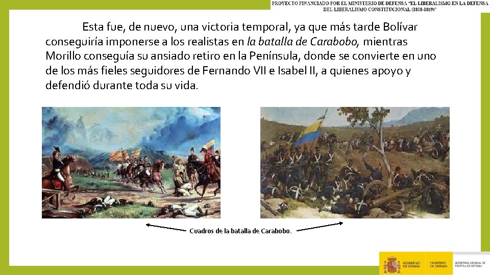 Esta fue, de nuevo, una victoria temporal, ya que más tarde Bolívar conseguiría imponerse