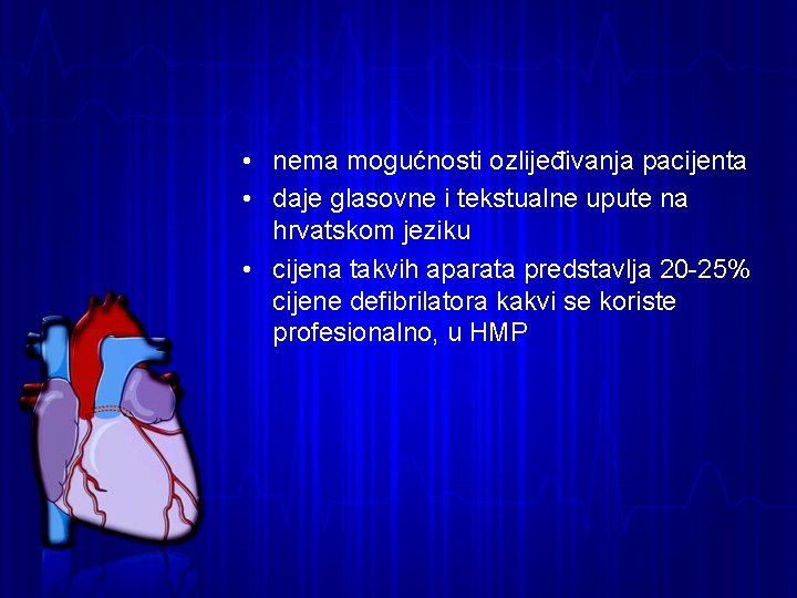  • nema mogućnosti ozlijeđivanja pacijenta • daje glasovne i tekstualne upute na hrvatskom