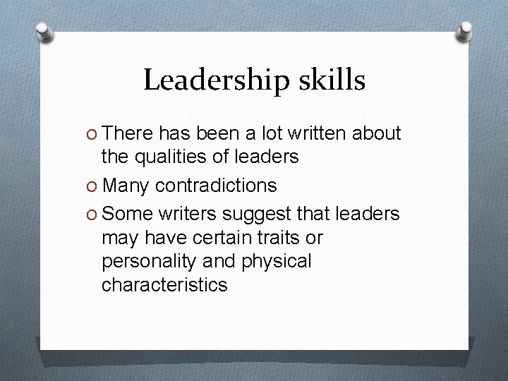 Leadership skills O There has been a lot written about the qualities of leaders