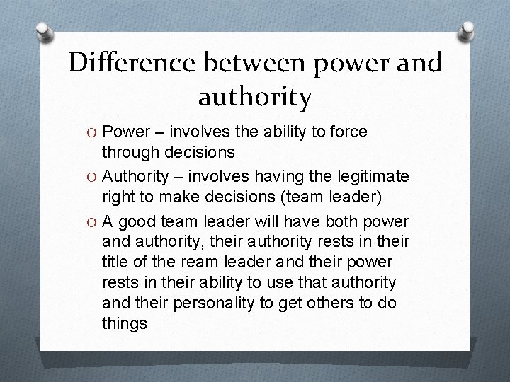 Difference between power and authority O Power – involves the ability to force through