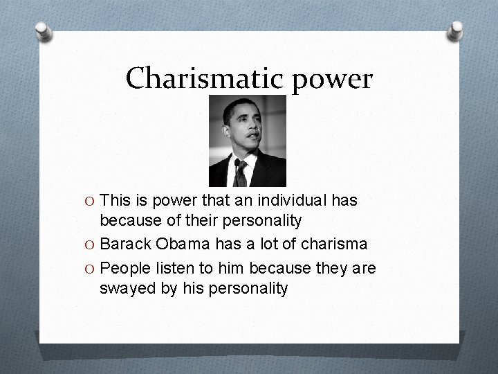 Charismatic power O This is power that an individual has because of their personality