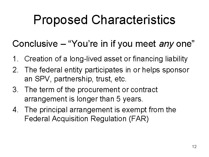 Proposed Characteristics Conclusive – “You’re in if you meet any one” 1. Creation of