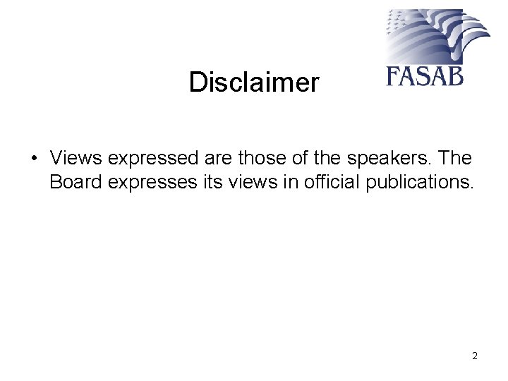 Disclaimer • Views expressed are those of the speakers. The Board expresses its views