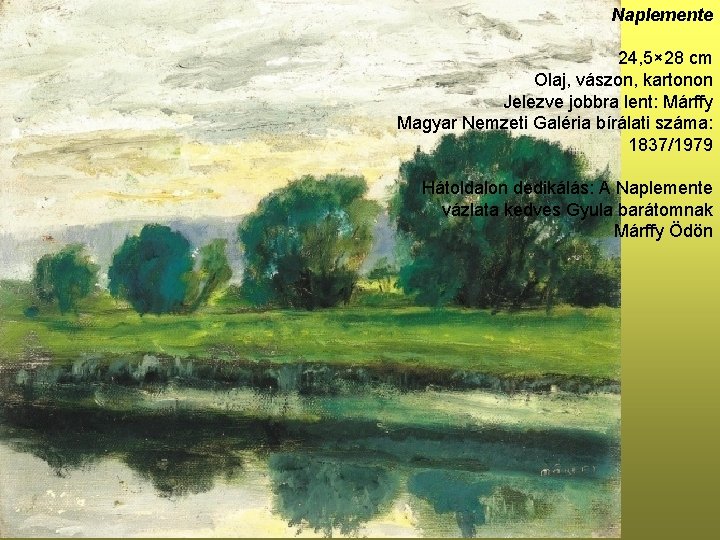 Naplemente 24, 5× 28 cm Olaj, vászon, kartonon Jelezve jobbra lent: Márffy Magyar Nemzeti