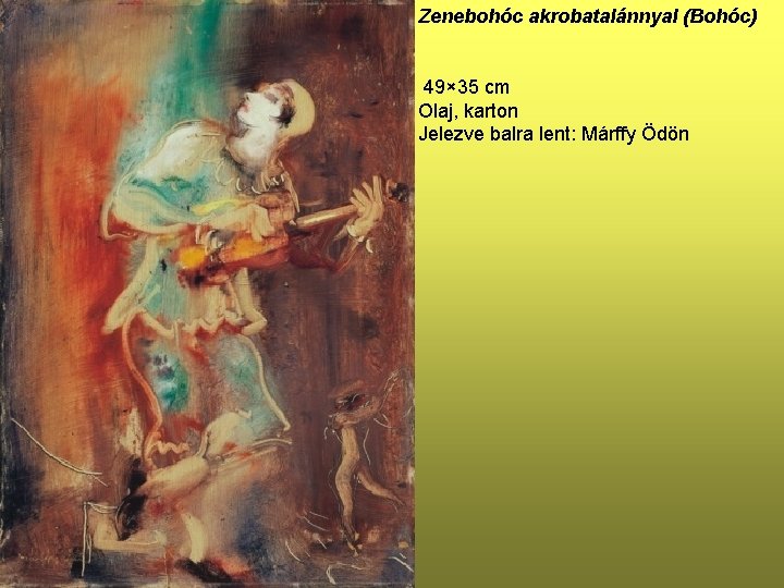 Zenebohóc akrobatalánnyal (Bohóc) 49× 35 cm Olaj, karton Jelezve balra lent: Márffy Ödön 