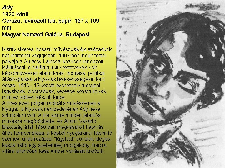 Ady 1920 körül Ceruza, lavírozott tus, papír, 167 x 109 mm Magyar Nemzeti Galéria,