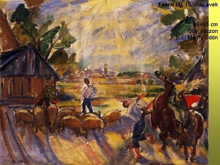 Falusi táj, 1930 -as évek 66× 83 cm Olaj, vászon J. b. l. :