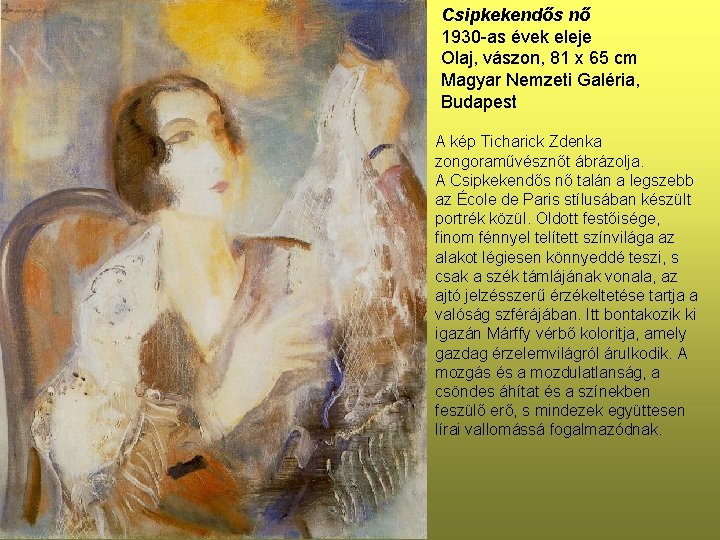 Csipkekendős nő 1930 -as évek eleje Olaj, vászon, 81 x 65 cm Magyar Nemzeti