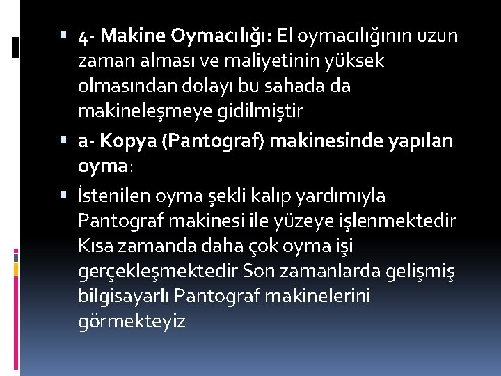  4 - Makine Oymacılığı: El oymacılığının uzun zaman alması ve maliyetinin yüksek olmasından