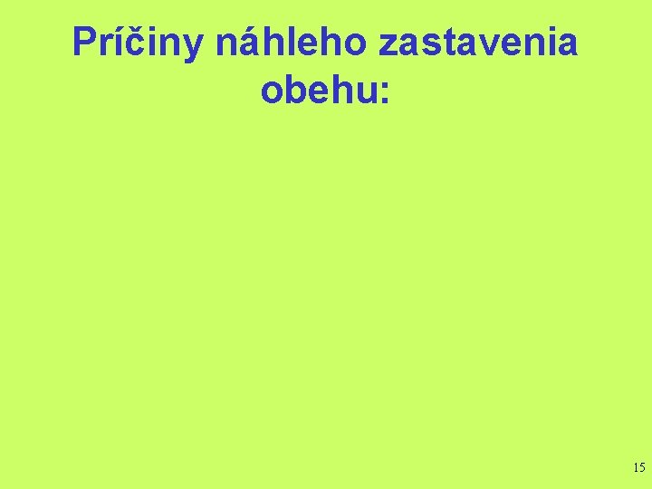 Príčiny náhleho zastavenia obehu: 15 