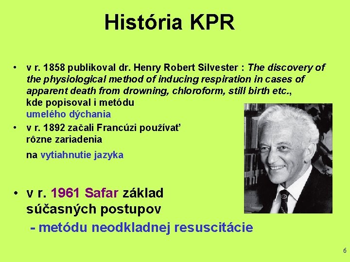 História KPR • v r. 1858 publikoval dr. Henry Robert Silvester : The discovery