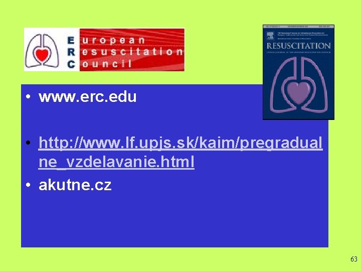  • www. erc. edu • http: //www. lf. upjs. sk/kaim/pregradual ne_vzdelavanie. html •