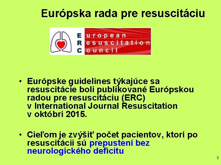 Európska rada pre resuscitáciu • Európske guidelines týkajúce sa resuscitácie boli publikované Európskou radou