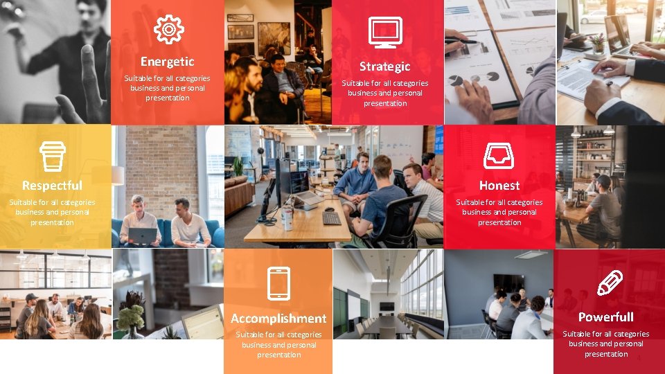 Energetic Strategic Suitable for all categories business and personal presentation Respectful Honest Suitable for