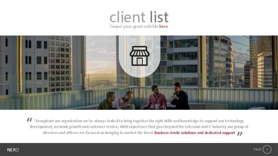client list Emput your great subtitle here “ Throughout our organisation we’ve always looked