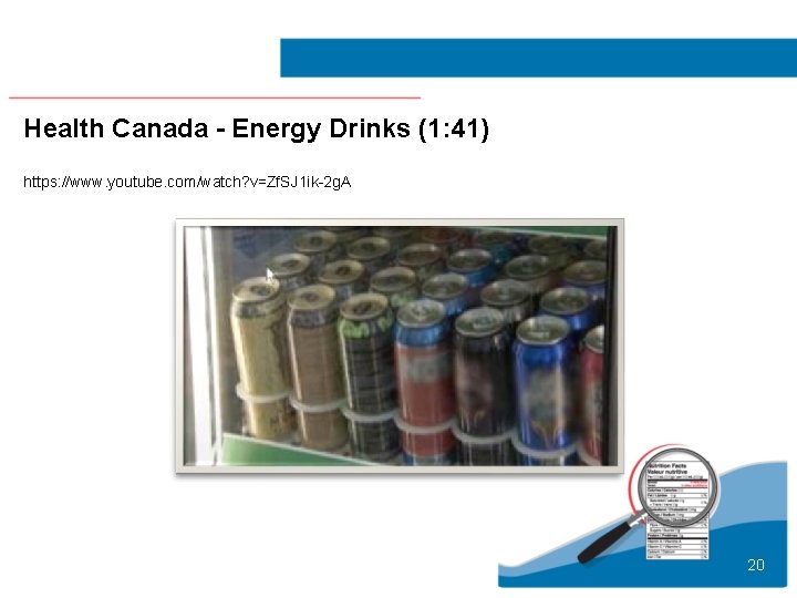 Health Canada - Energy Drinks (1: 41) https: //www. youtube. com/watch? v=Zf. SJ 1