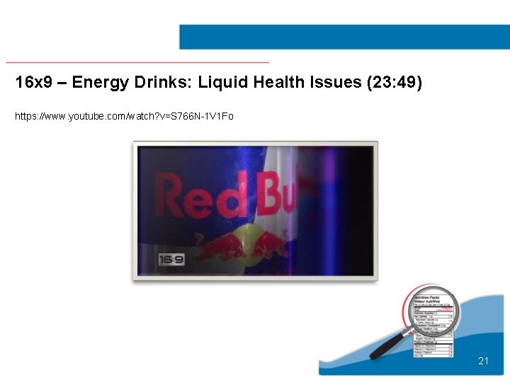 16 x 9 – Energy Drinks: Liquid Health Issues (23: 49) https: //www. youtube.