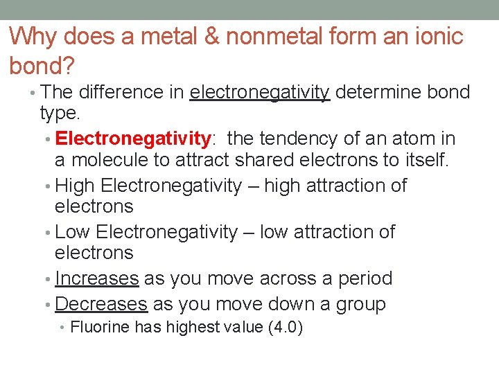 Why does a metal & nonmetal form an ionic bond? • The difference in