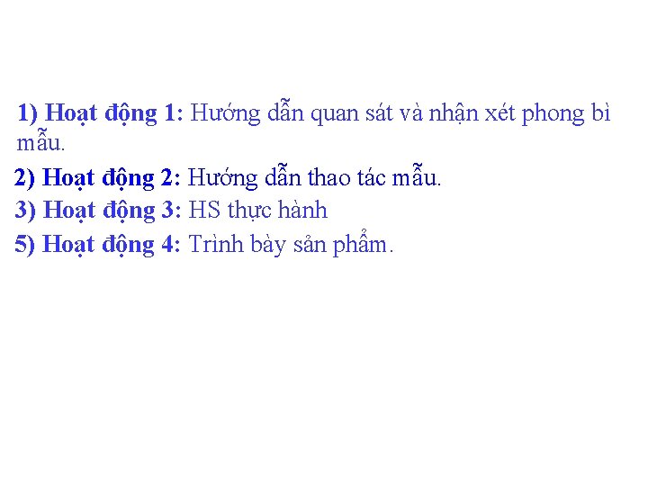 1) Hoạt động 1: Hướng dẫn quan sát và nhận xét phong bì mẫu.