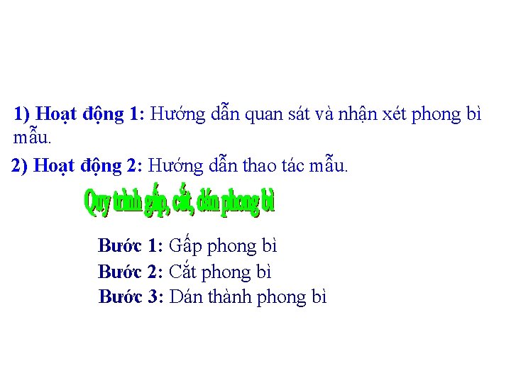 1) Hoạt động 1: Hướng dẫn quan sát và nhận xét phong bì mẫu.