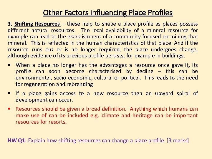 Other Factors influencing Place Profiles 3. Shifting Resources – these help to shape a