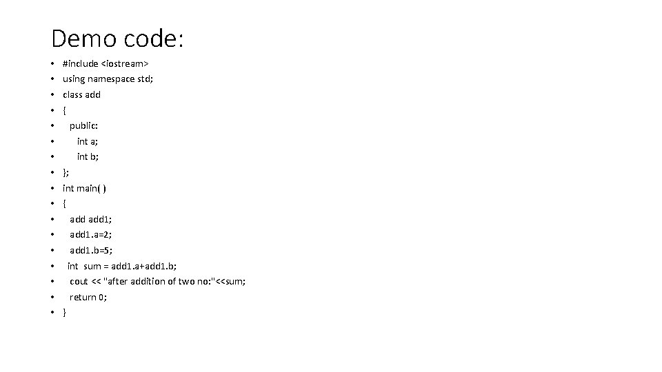 Demo code: • • • • • #include <iostream> using namespace std; class add Demo code: • • • • • #include <iostream> using namespace std; class add
