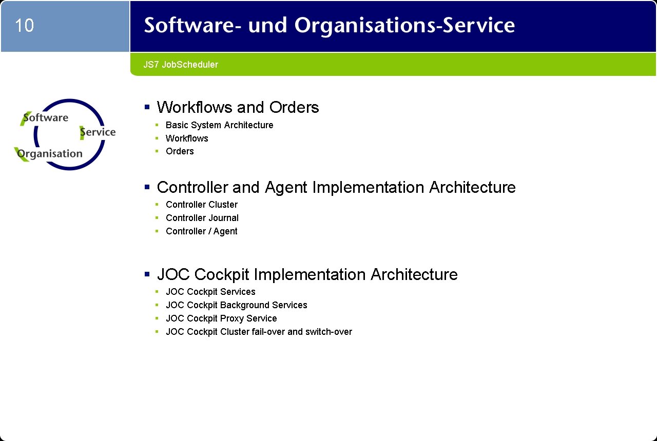 10 JS 7 Job. Scheduler § Workflows and Orders § Basic System Architecture §