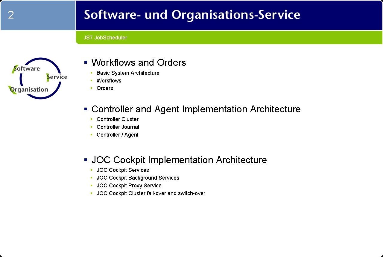 2 JS 7 Job. Scheduler § Workflows and Orders § Basic System Architecture §