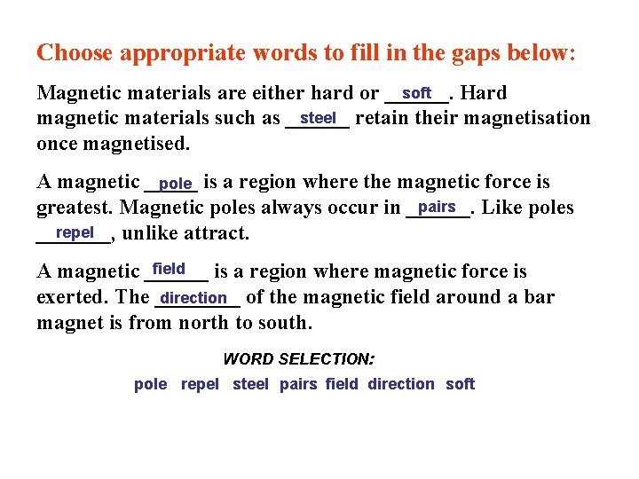 Choose appropriate words to fill in the gaps below: soft Magnetic materials are either