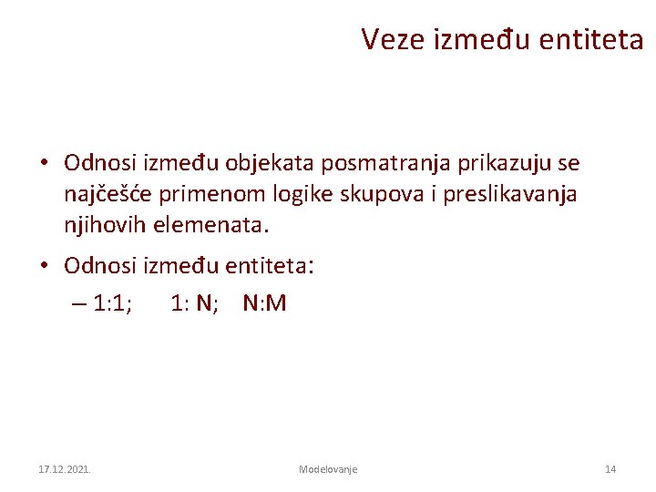 Veze između entiteta • Odnosi između objekata posmatranja prikazuju se najčešće primenom logike skupova