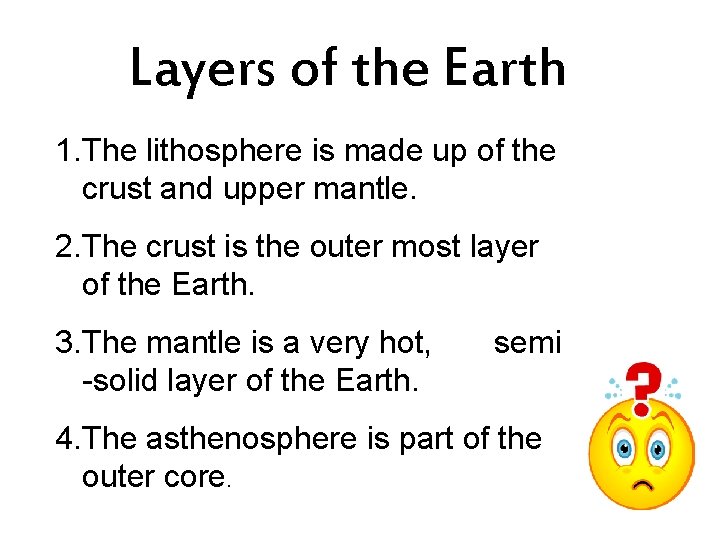 Layers of the Earth 1. The lithosphere is made up of the crust and