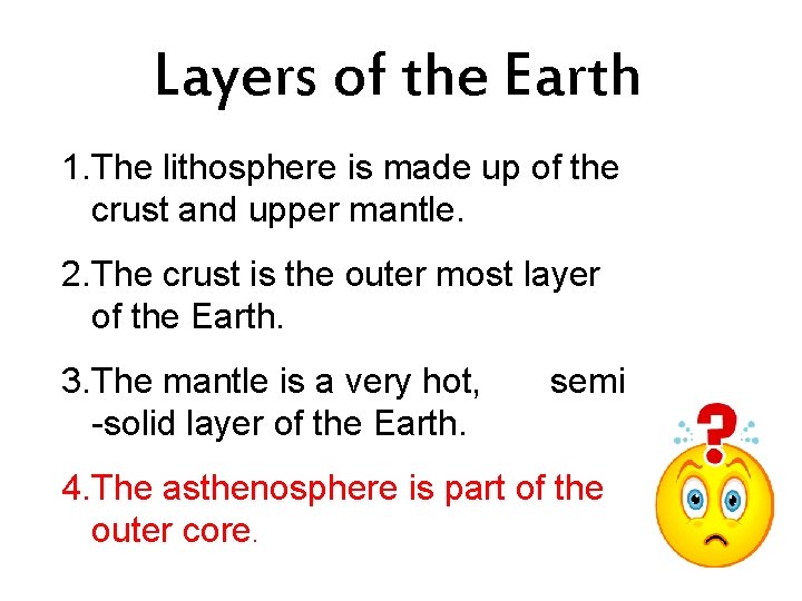 Layers of the Earth 1. The lithosphere is made up of the crust and