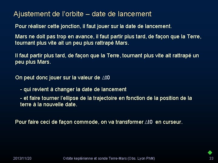 Ajustement de l’orbite – date de lancement Pour réaliser cette jonction, il faut jouer