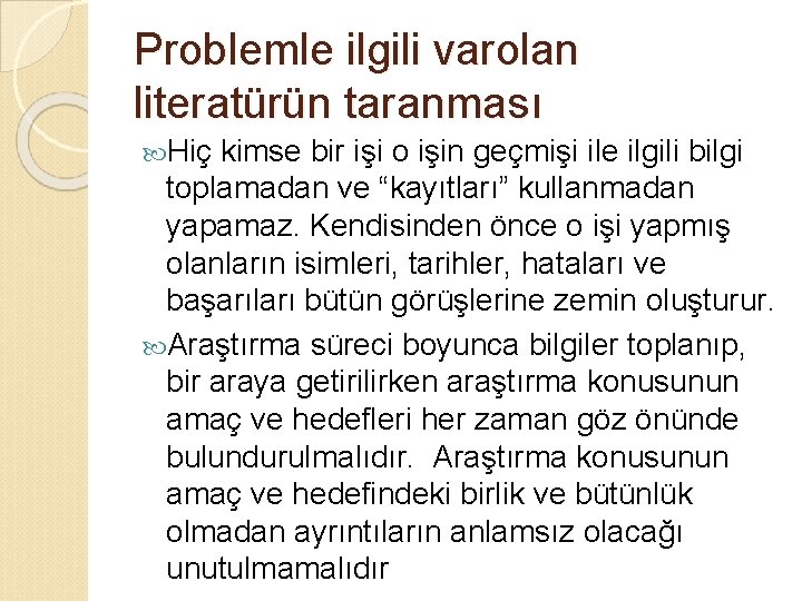 Problemle ilgili varolan literatürün taranması Hiç kimse bir işi o işin geçmişi ile ilgili
