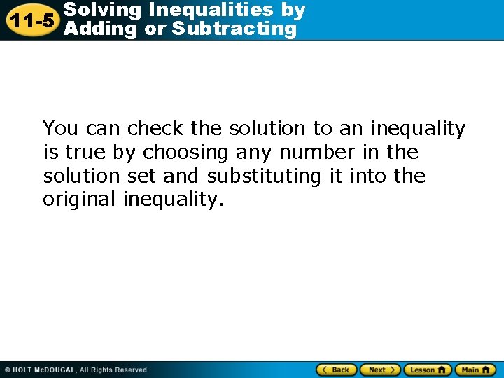 Solving Inequalities by 11 -5 Adding or Subtracting You can check the solution to