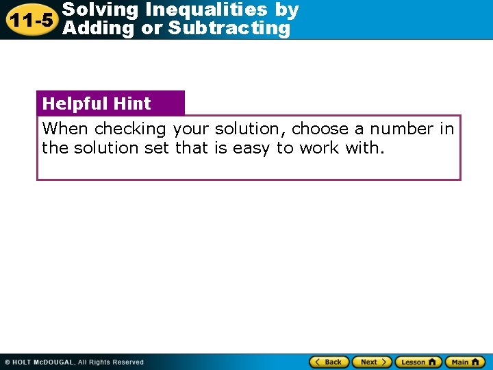 Solving Inequalities by 11 -5 Adding or Subtracting Helpful Hint When checking your solution,