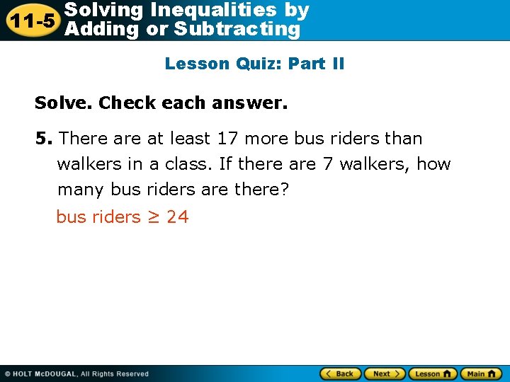 Solving Inequalities by 11 -5 Adding or Subtracting Lesson Quiz: Part II Solve. Check