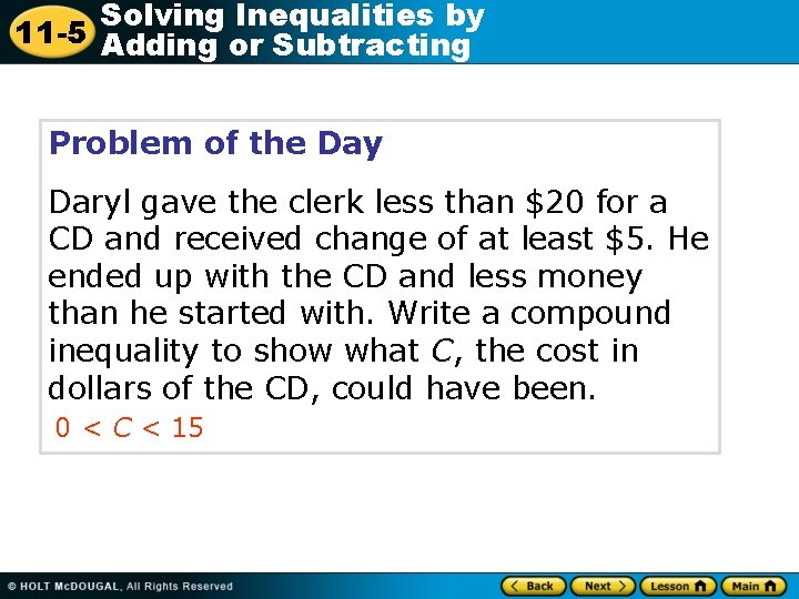 Solving Inequalities by 11 -5 Adding or Subtracting Problem of the Day Daryl gave