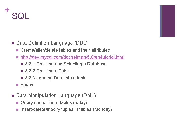 + SQL n Data Definition Language (DDL) n Create/alter/delete tables and their attributes n