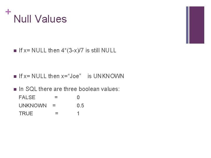 + Null Values n If x= NULL then 4*(3 -x)/7 is still NULL n