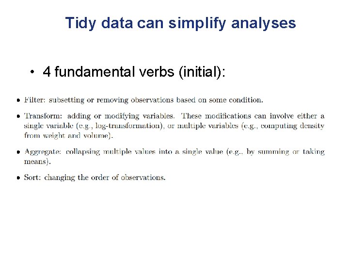 Tidy data can simplify analyses • 4 fundamental verbs (initial): 