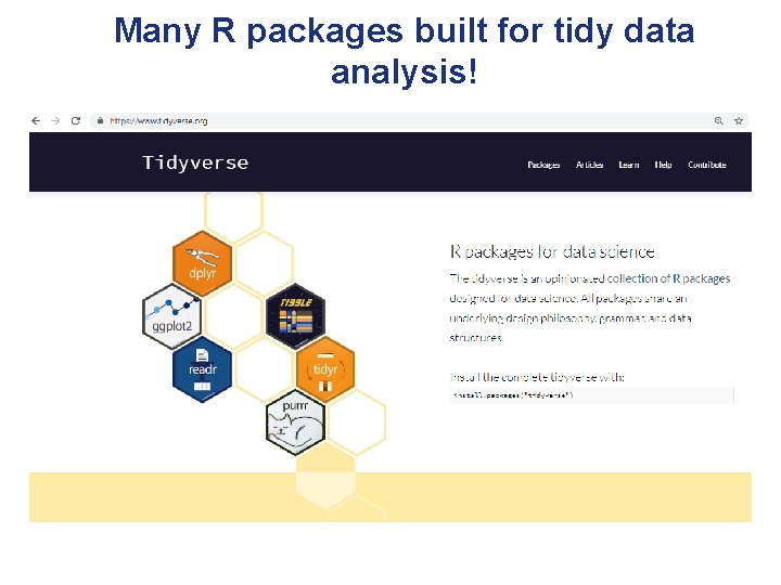 Many R packages built for tidy data analysis! 
