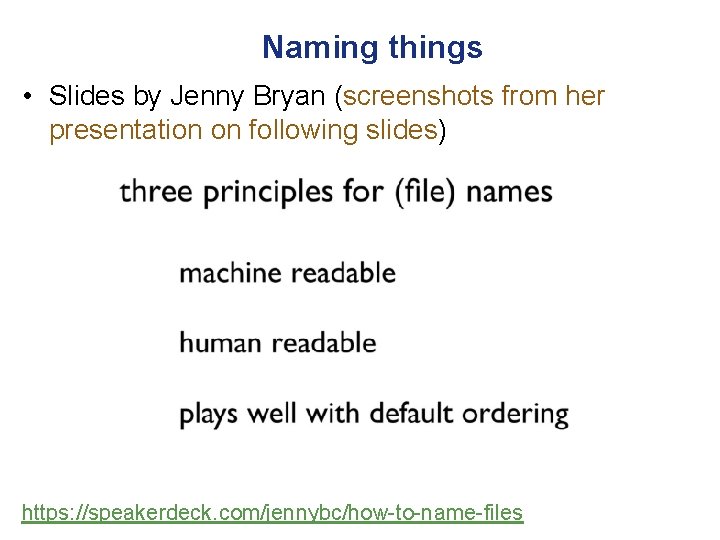 Naming things • Slides by Jenny Bryan (screenshots from her presentation on following slides)