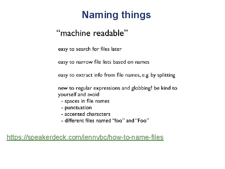 Naming things https: //speakerdeck. com/jennybc/how-to-name-files 