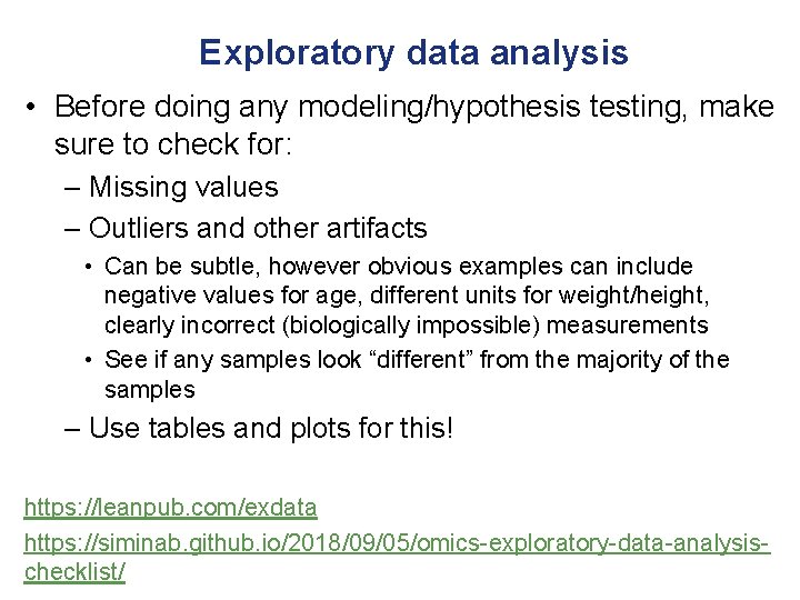 Exploratory data analysis • Before doing any modeling/hypothesis testing, make sure to check for: