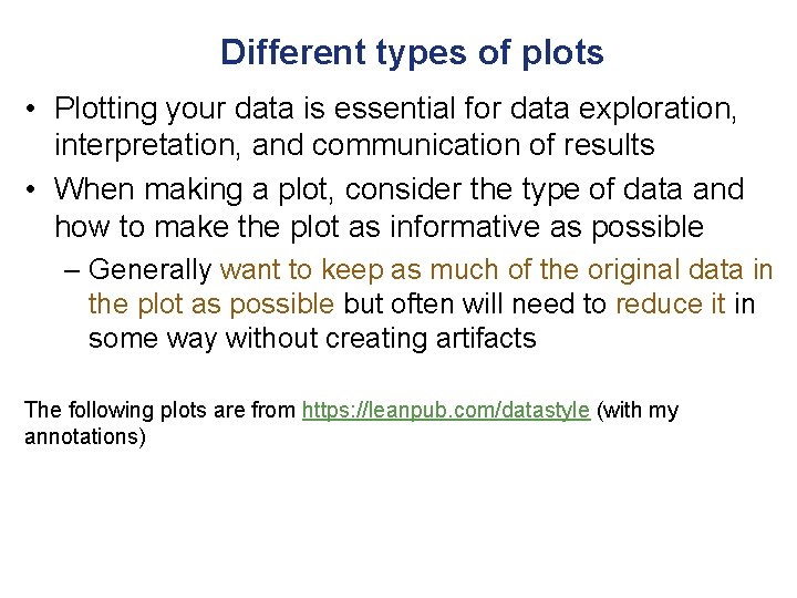 Different types of plots • Plotting your data is essential for data exploration, interpretation,