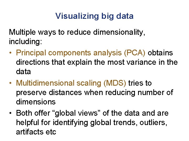 Visualizing big data Multiple ways to reduce dimensionality, including: • Principal components analysis (PCA)