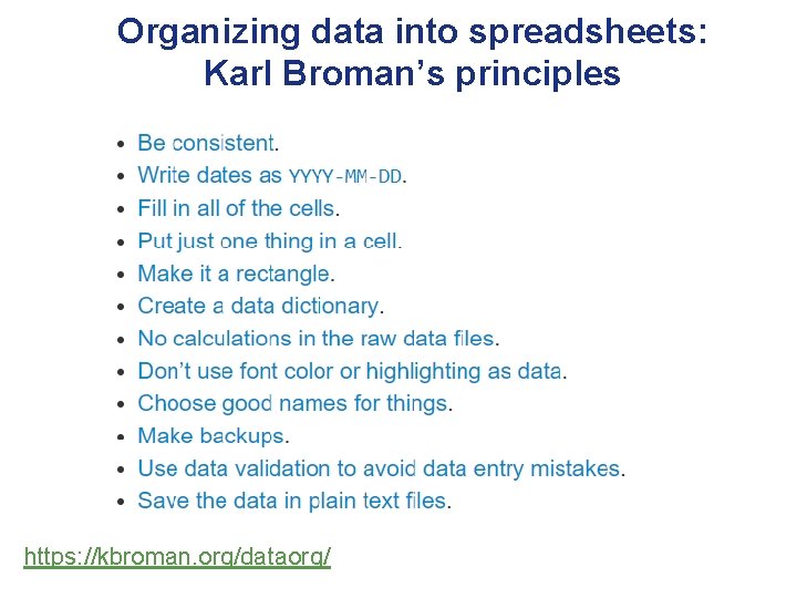 Organizing data into spreadsheets: Karl Broman’s principles https: //kbroman. org/dataorg/ 